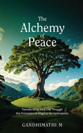 The Alchemy of Peace: Transforming Your Life Through the Principles of Magical Hooponopono