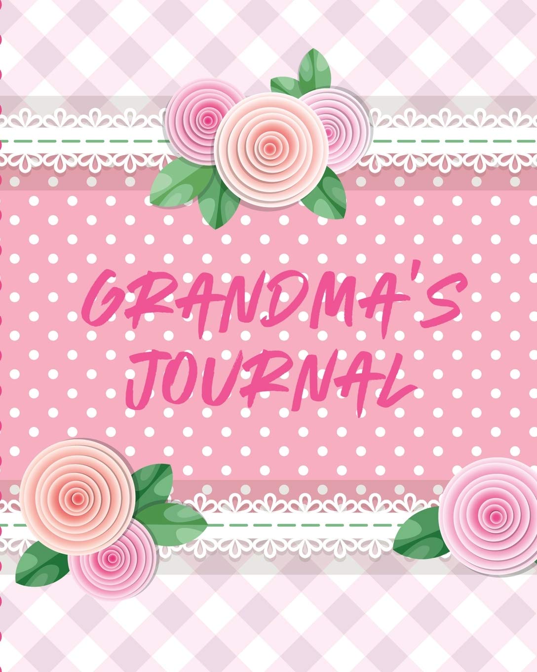 Grandmas Journal: Keepsake Memories For My Grandchild Gift Of Stories and Wisdom Wit Words of Advice