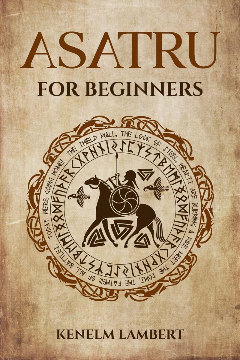 Asatru for Beginners: Viking Mythology and the Poetic Edda. A Heathens Guide to Norse Paganism & Mythology (2022)