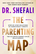 The Parenting Map: StepbyStep Solutions to Consciously Create the Ultimate ParentChild Relationship