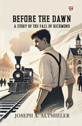 Before The Dawn A Story Of The Fall Of Richmond