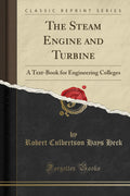 The Steam Engine And Turbine: A TextBook For Engineering Colleges (Classic Reprint)