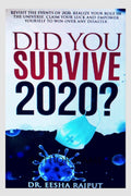 Did You Survive 2020? : Revisit The Events Of 2020, Realize Your Role In The Universe, Claim Your Luck And Empower Yourself To W