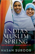 IndiaS Muslim Spring Why Is Nobody Talking About It?