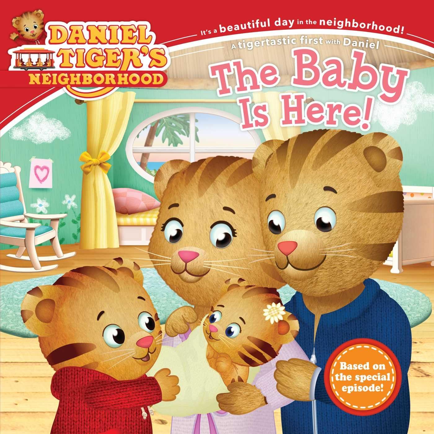 The Baby Is Here! (Daniel Tigers Neighborhood)