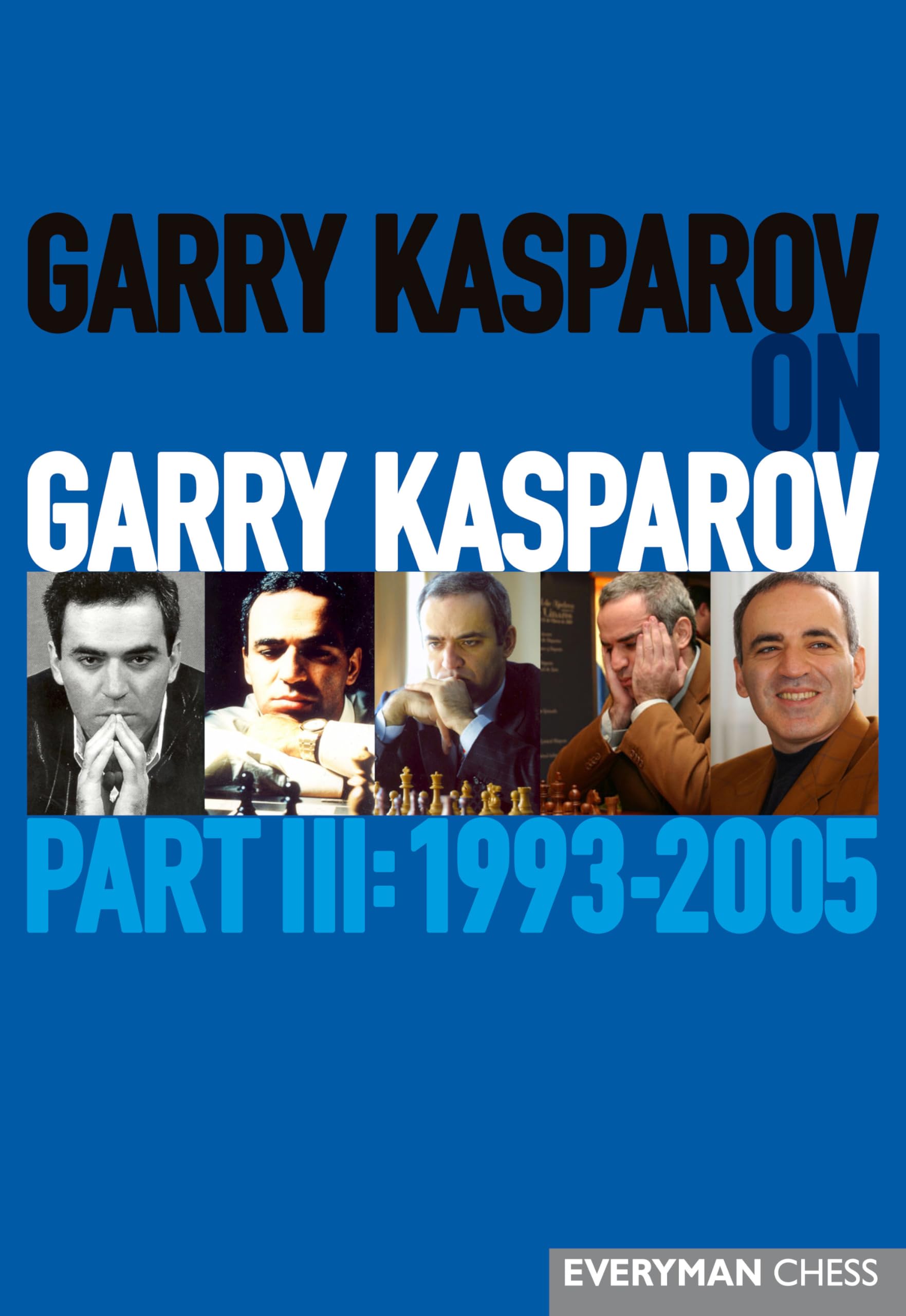 Garry Kasparov on Garry Kasparov: Part 3: 19932005