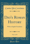 Dios Roman History, Vol. 2 of 9: With an English Translation (Classic Reprint)
