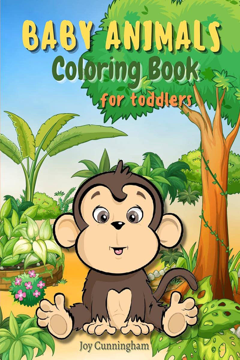 Baby Animals Coloring Book for Toddlers : Easy and Fun Educational Coloring Pages of Animals for Little Kids, My First Big Book 