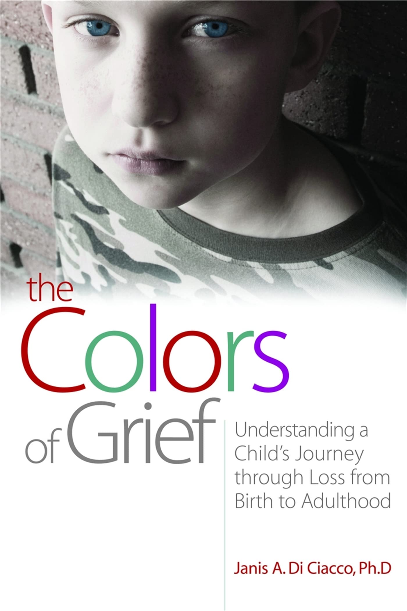 The Colors of Grief: Understanding a Childs Journey through Loss from Birth to Adulthood