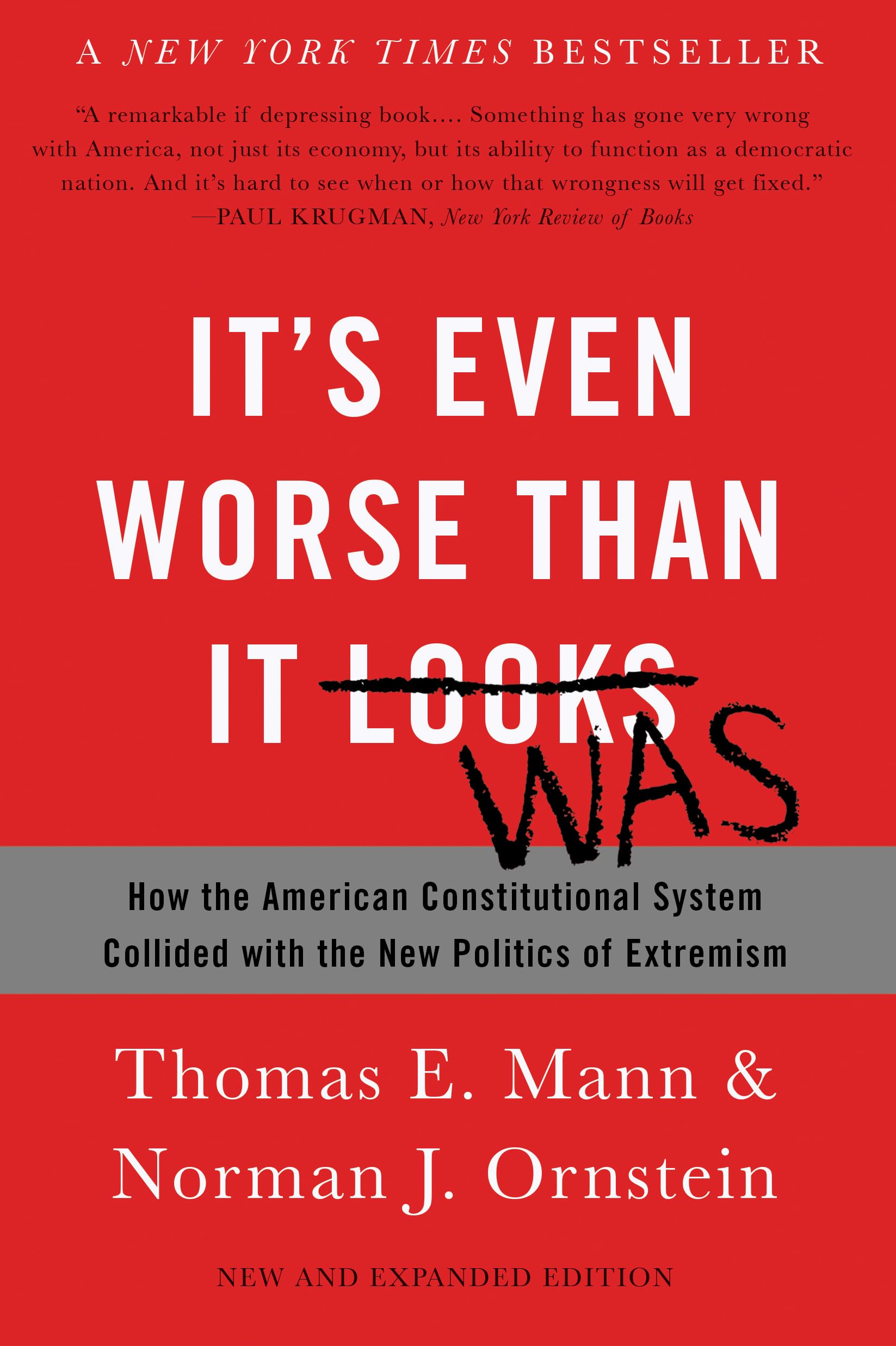 Its Even Worse Than It Looks: How the American Constitutional System Collided with the New Politics of Extremism
