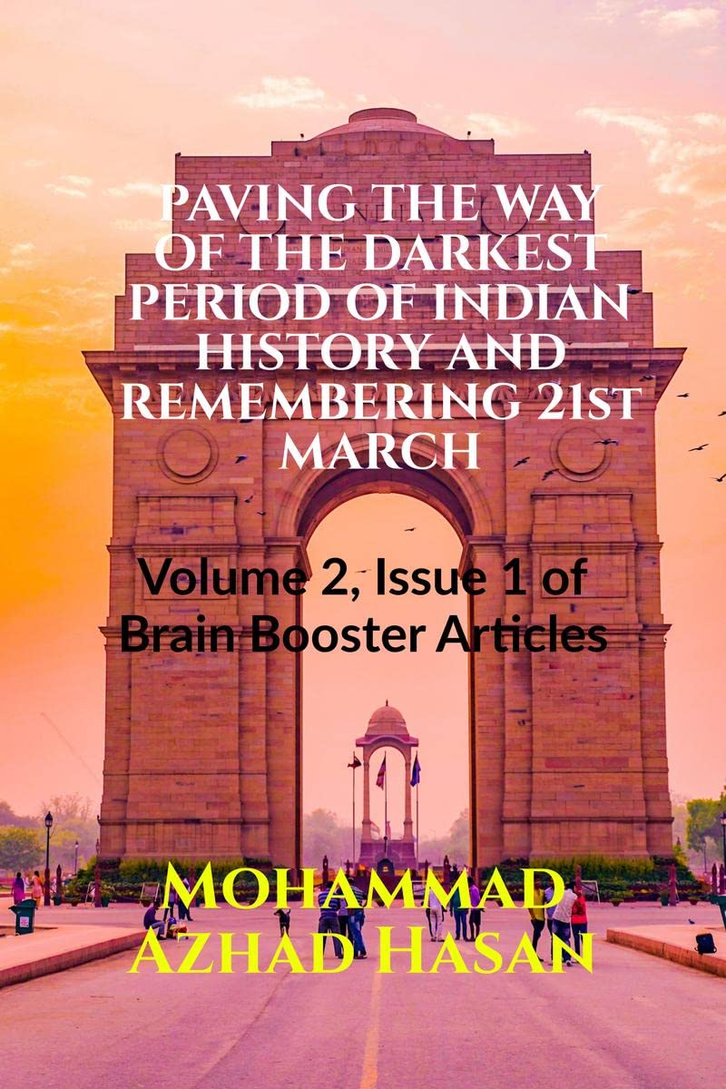 PAVING THE WAY OF THE DARKEST PERIOD OF INDIAN HISTORY AND REMEMBERING 21st MARCH : Volume 2, Issue 1 of Brain Booster Articles