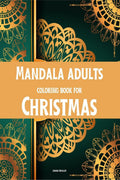 Mandala adults coloring book for Christmas: Christmas coloring book, which contains Christmas and New Year mandalas with festive