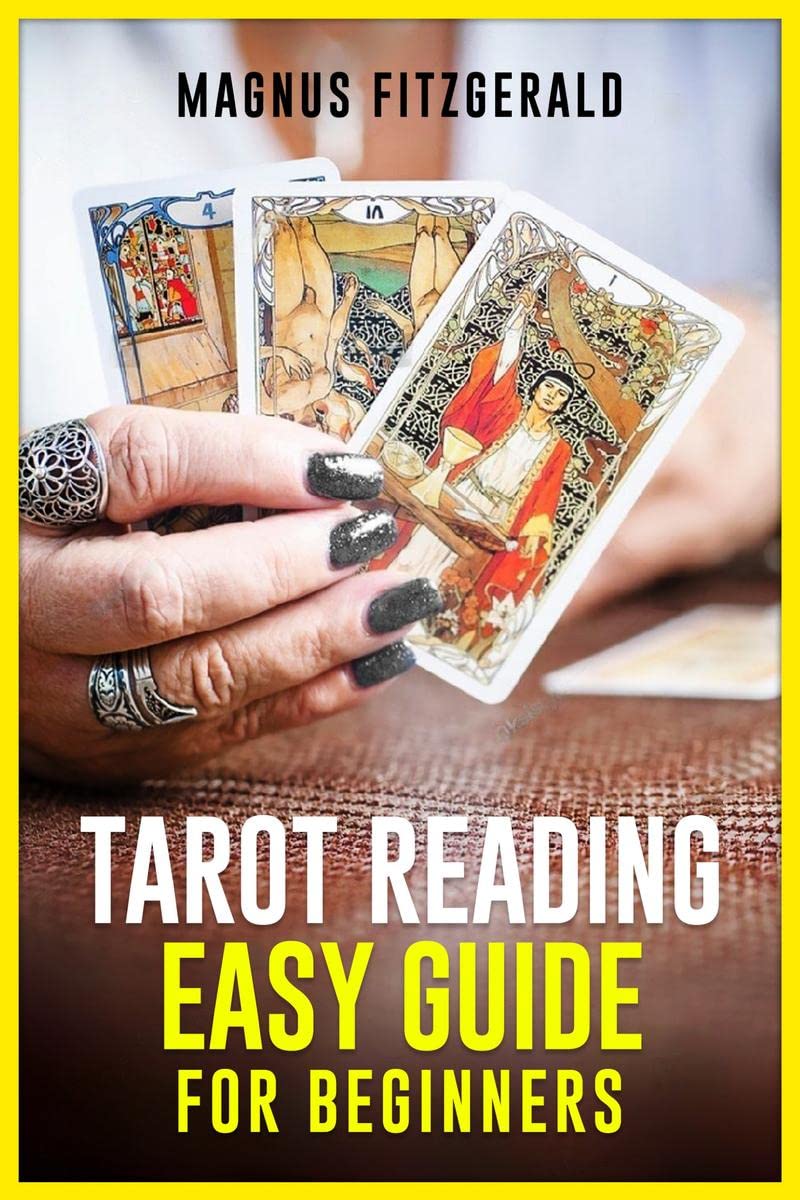 TAROT READING EASY GUIDE FOR BEGINNERS : Discover the Meaning and Interpretation of Tarot Cards (2023 Guide for Beginners)