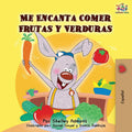 Me Encanta Comer Frutas y Verduras: I Love to Eat Fruits and Vegetables Spanish Edition (Spanish Bedtime Collection)