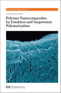 POLYMER NANOCOMPOSITES BY EMULSION AND SUSPENSION POLYMERIZATION (RSC NANOSCIENCE AND NANOTECHNOLOGY): Volume 16 (Nanoscience & 