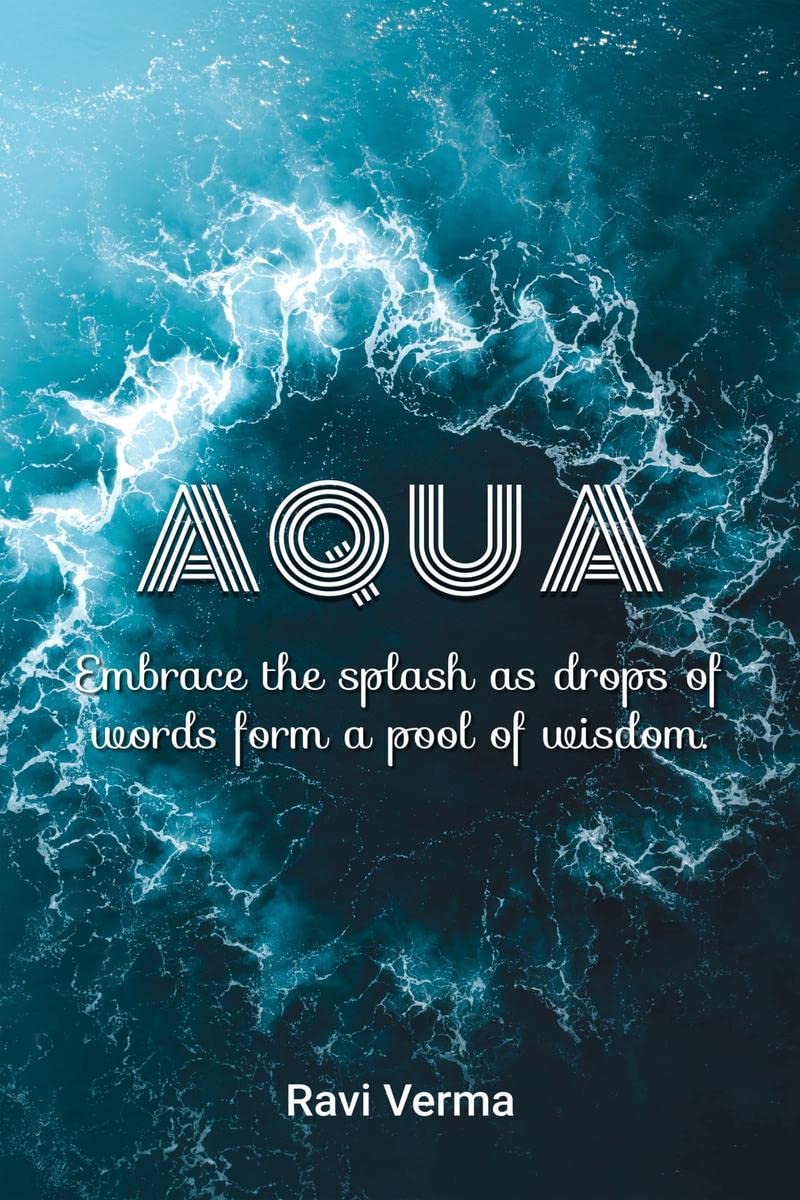 Aqua : Embrace the splash as drops of words form a pool of wisdom