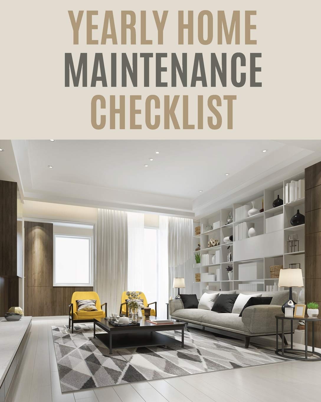 Yearly Home Maintenance Check List: : Yearly Home Maintenance For Homeowners Investors HVAC Yard Inventory Rental Properties Hom