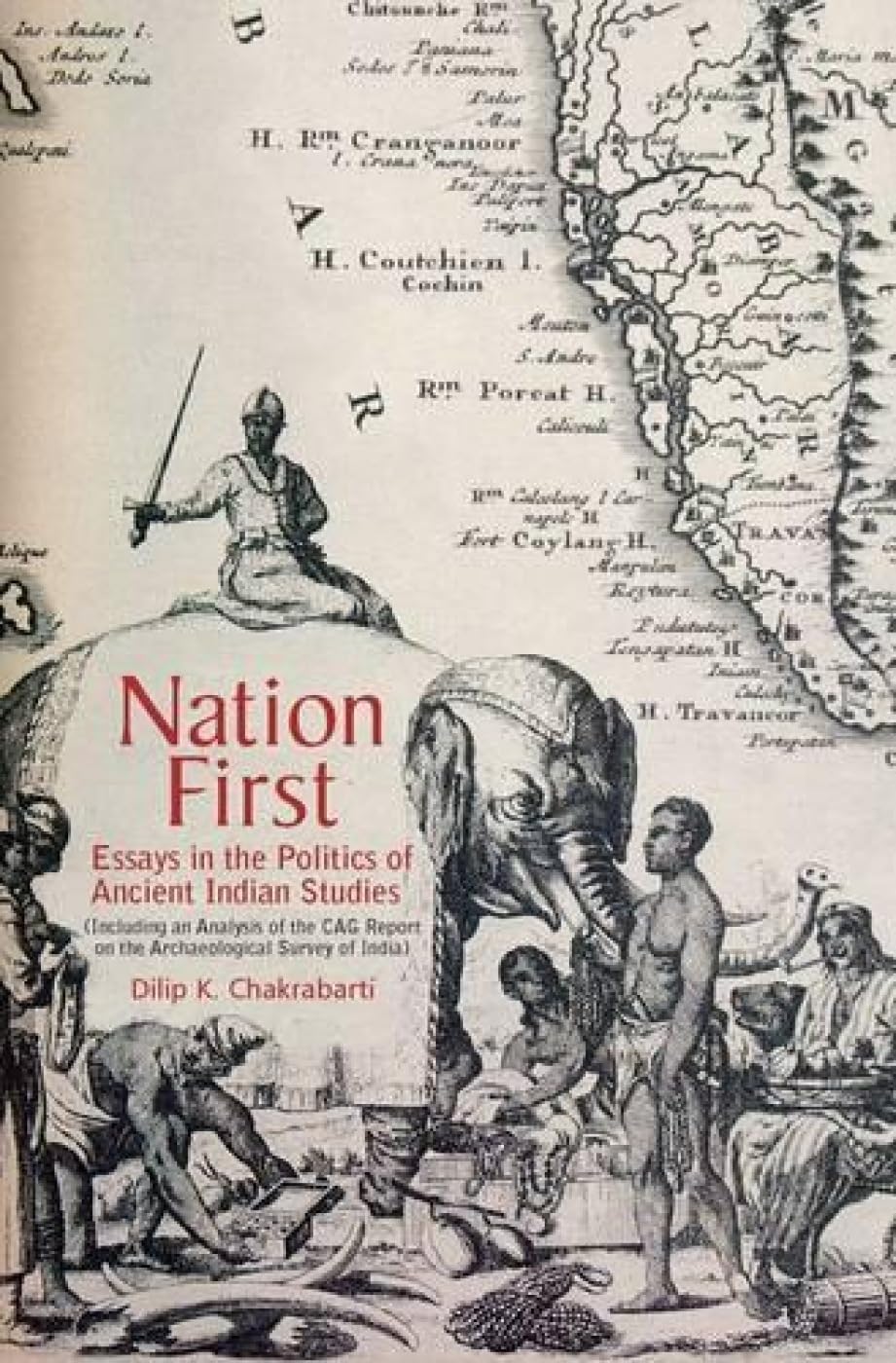 Nation First: Including an Analysis of the CAG Report on the Archaeological Survey of India: Essays in the Politics of Ancient I