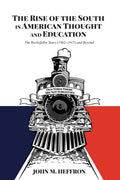 The Rise of the South in American Thought and Education: The Rockefeller Years (19021917) and Beyond: 66 (History of Schools an