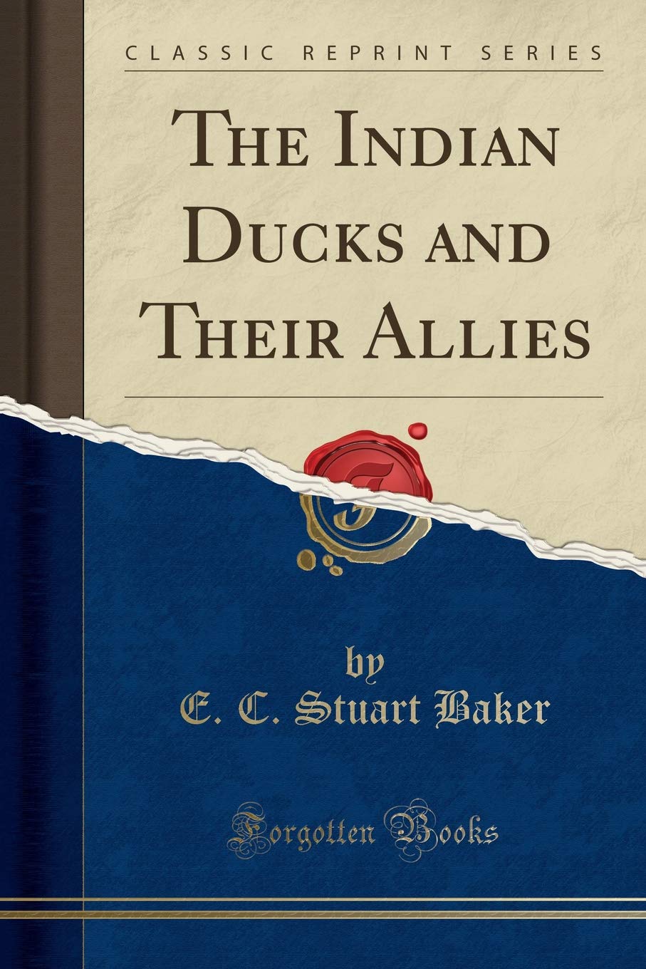 The Indian Ducks and Their Allies (Classic Reprint)
