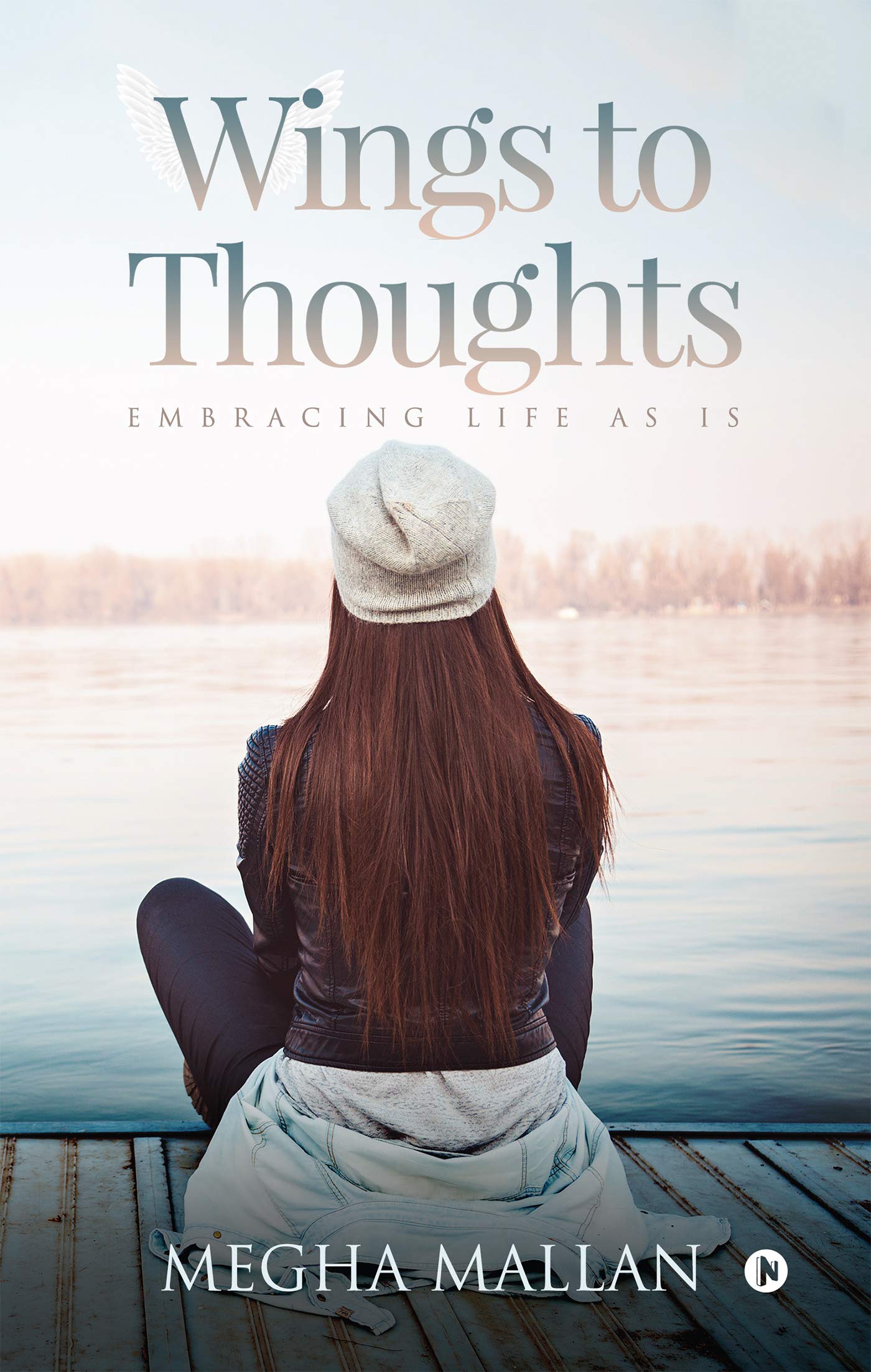 Wings To Thoughts : Embracing Life As Is
