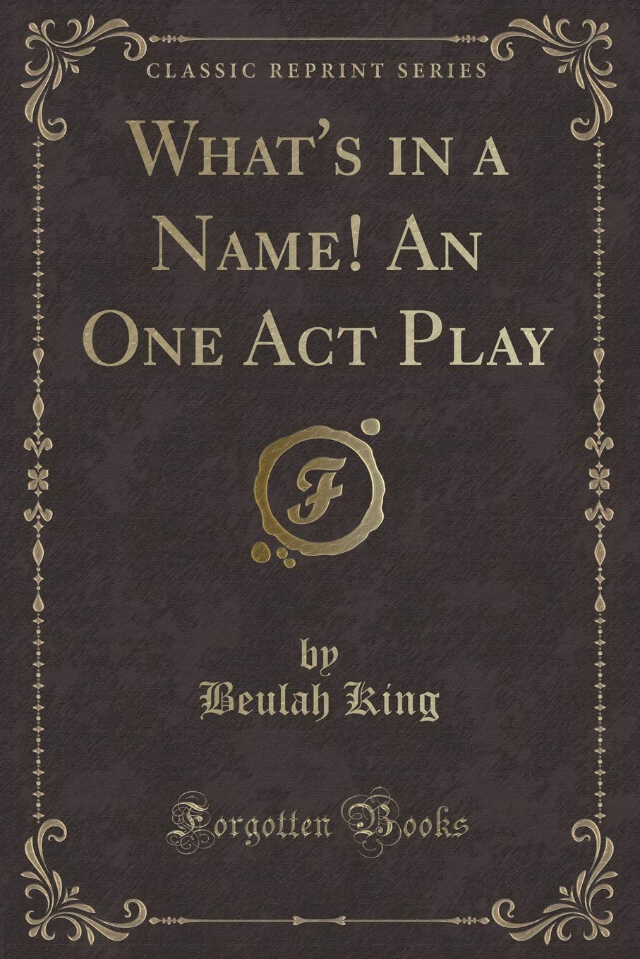 Whats in a Name! an One Act Play (Classic Reprint)