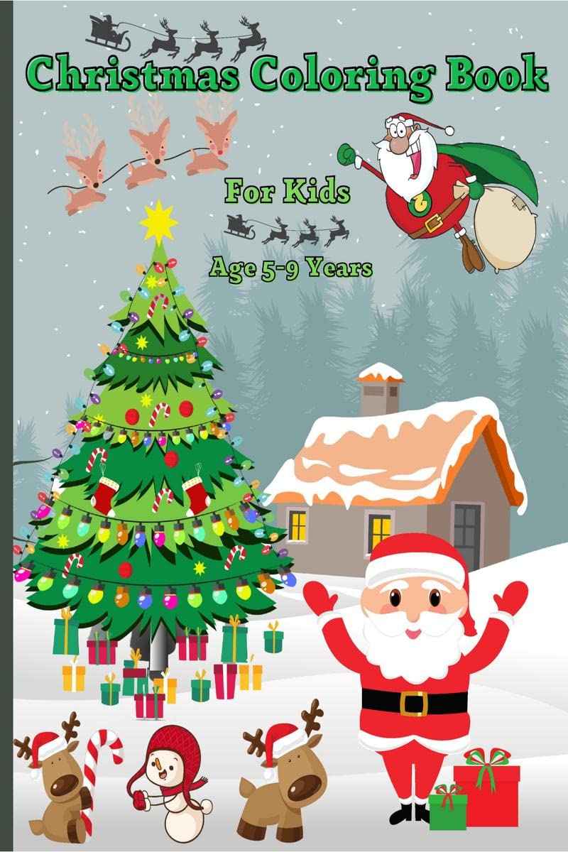 Christmas Coloring Book for Kids Age 59 Years : Amazing Christmas Coloring Graphics for Kids 24 46 68 years with Snowman, Sa