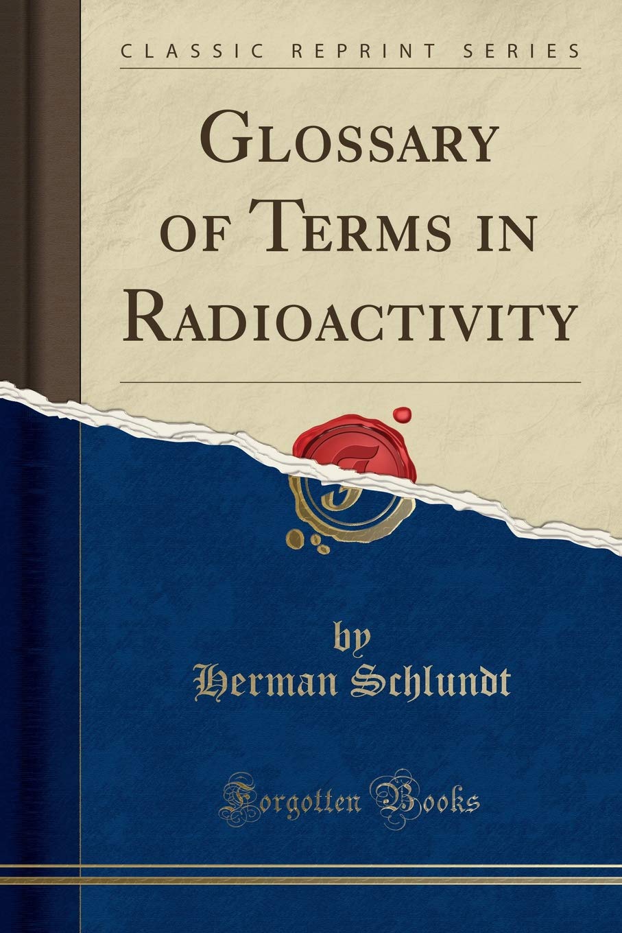 Glossary of Terms in Radioactivity (Classic Reprint)