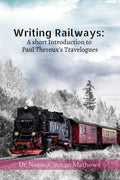 Writing Railways: A short Introduction to Paul Therouxs Travelogues