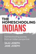 The Homeschooling Indians : Homeschooling Journey From An Indian Perspective