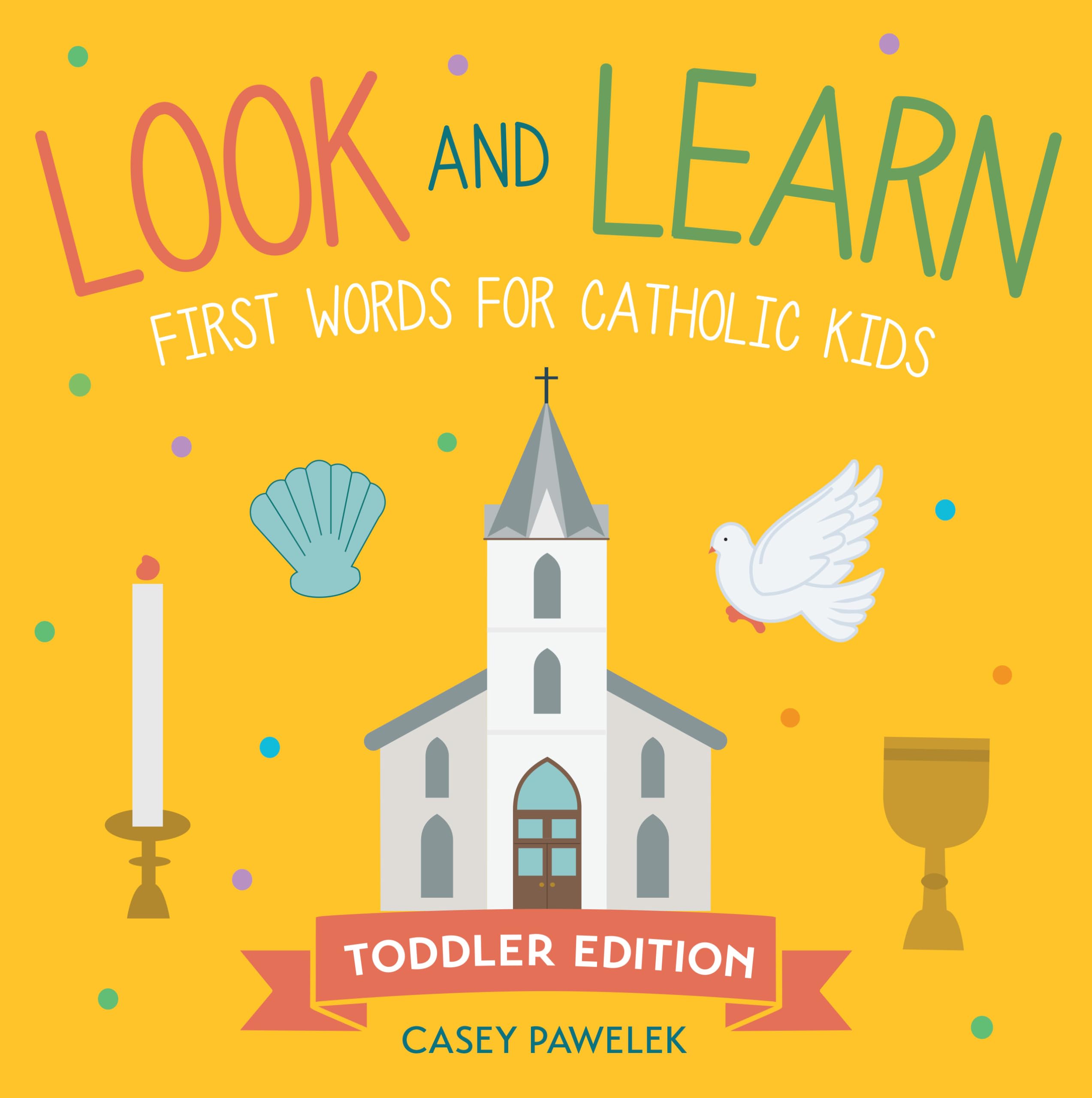 Look and Learn  Toddler Edition: First Words for Catholic Kids (Look and Learn Series)