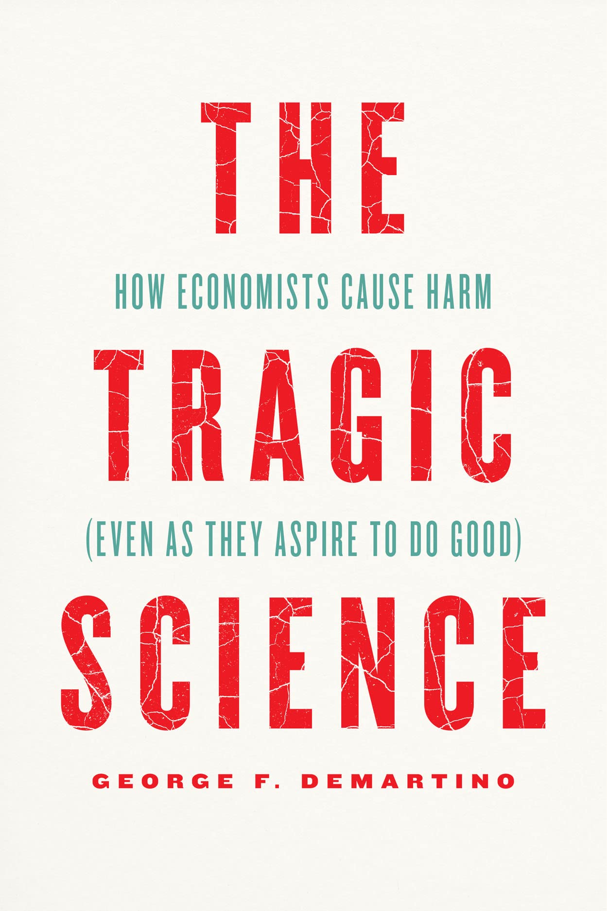 The Tragic Science: How Economists Cause Harm Even As They Aspire to Do Good