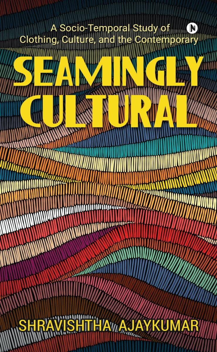 Seamingly Cultural : A SocioTemporal Study of Clothing, Culture, and the Contemporary