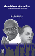 Gandhi And Ambedkar: Understanding Their Relations