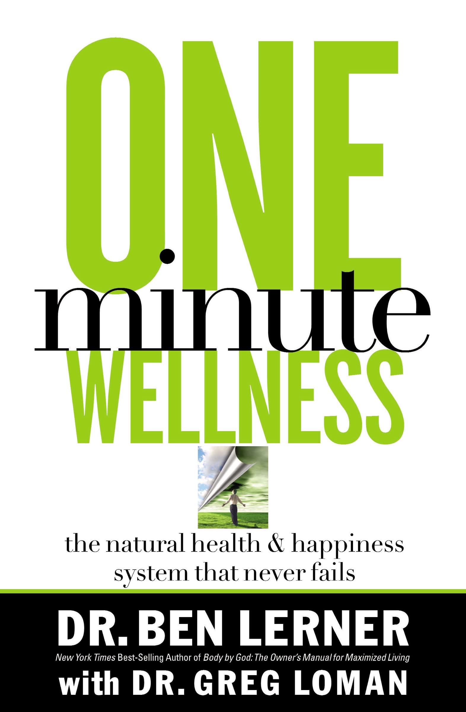 One Minute Wellness: The Natural Health and Happiness System That Never Fails