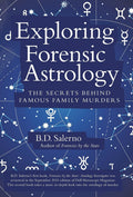 Exploring Forensic Astrology: The Secrets behind Famous Family Murders