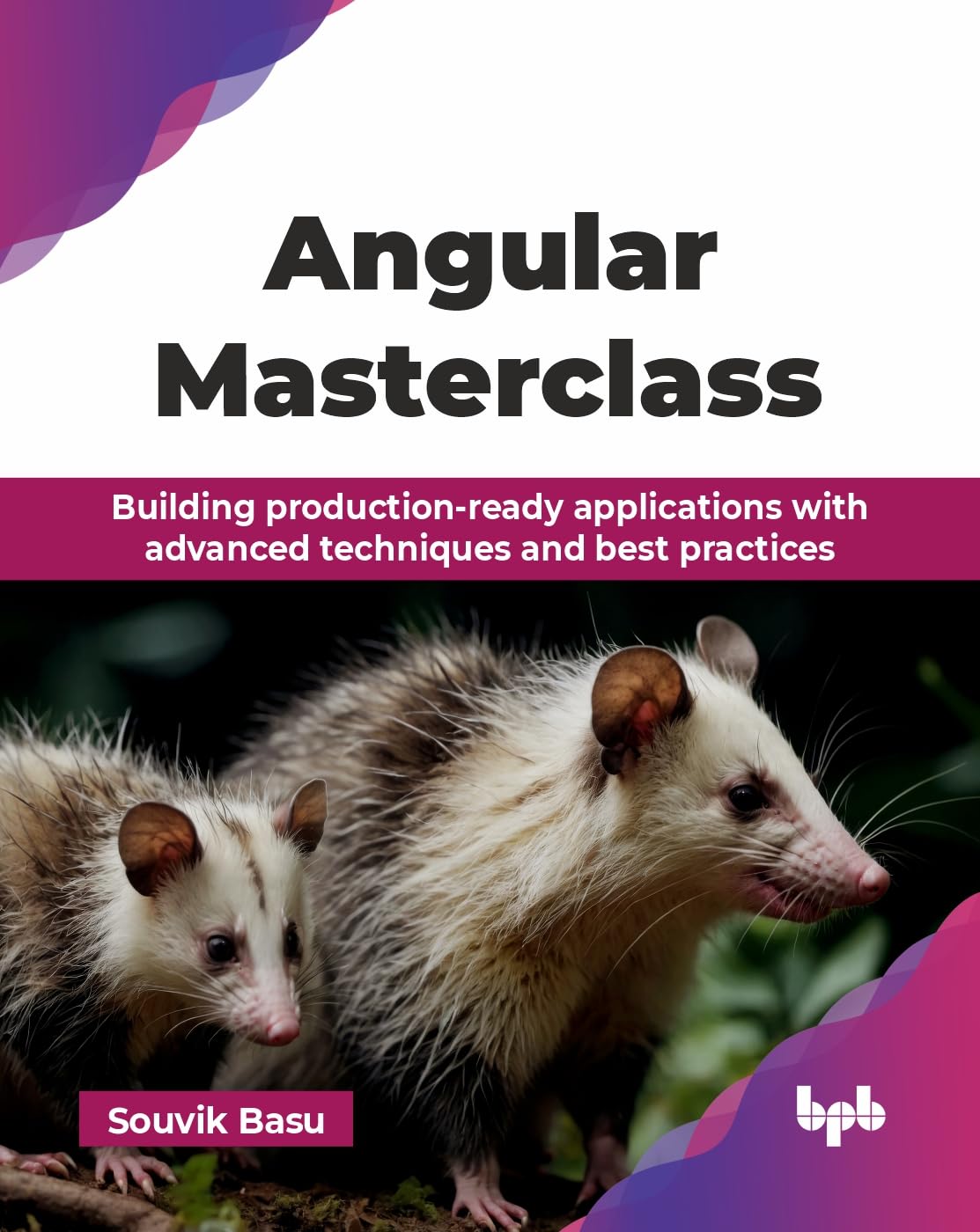 Angular Masterclass: Building ProductionReady Applications With Advanced Techniques And Best Practices