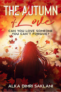 The Autumn of Love : Can you love someone you cant forgive?