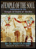 Temple of the Soul Initiation Philosophy in the Temple of Osiris at Abydos: Decoded Temple Mysteries Translations of Temple Insc
