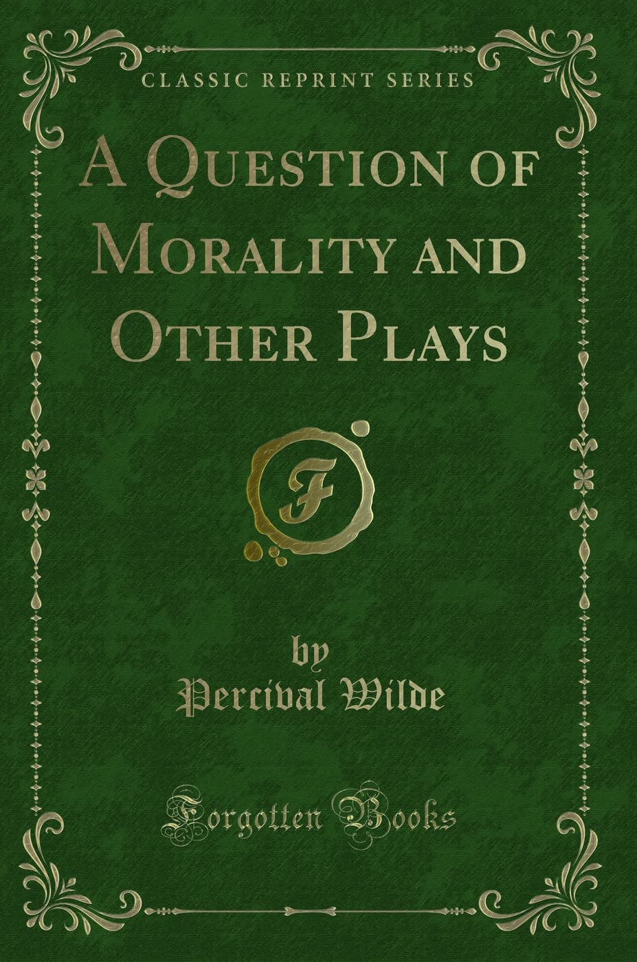 A Question of Morality and Other Plays (Classic Reprint)