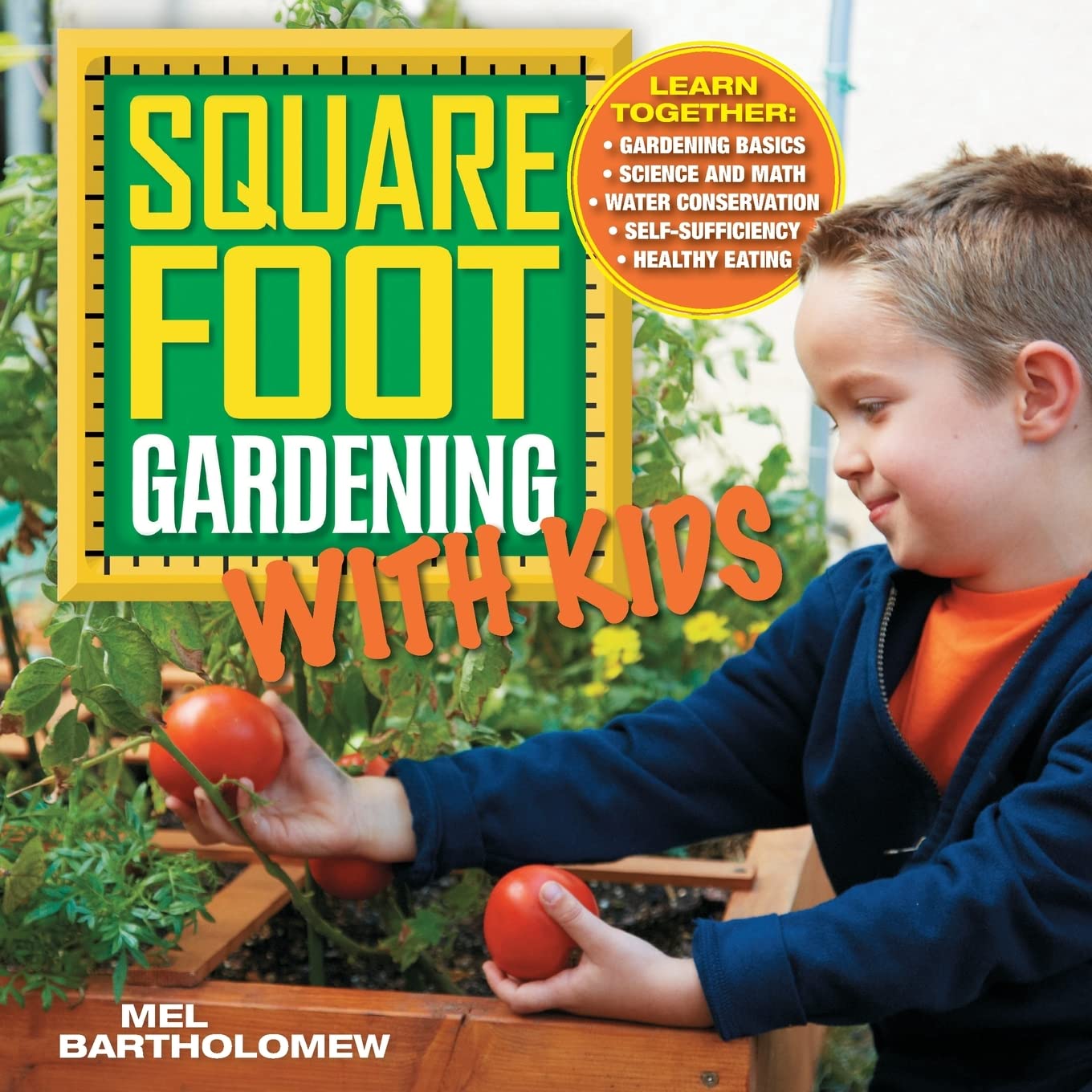 Square Foot Gardening with Kids: Learn Together:  Gardening Basics  Science and Math  Water Conse