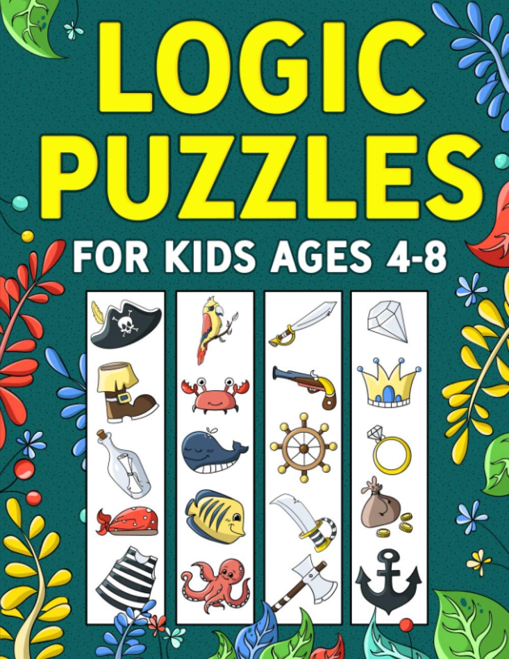 Logic Puzzles for Kids Ages 48: A Fun Educational Workbook To Practice Critical Thinking, Recognize Patterns, Sequences, Compar