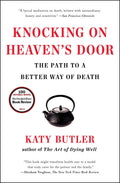 Knocking on Heavens Door: The Path to a Better Way of Death