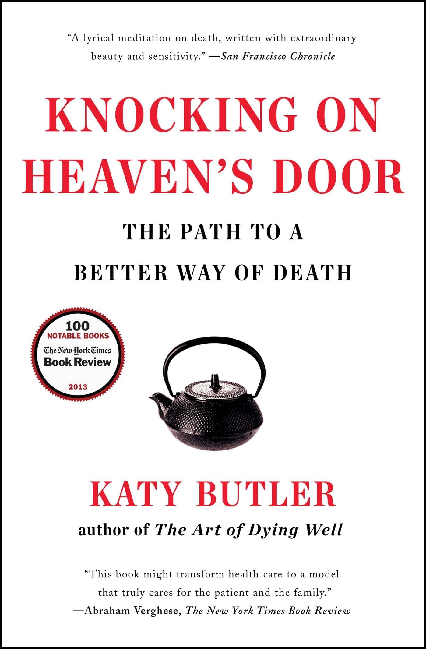 Knocking on Heavens Door: The Path to a Better Way of Death