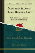 New and Second Hand Banner List: Side Show and Carnival Banners and Scenery (Classic Reprint)
