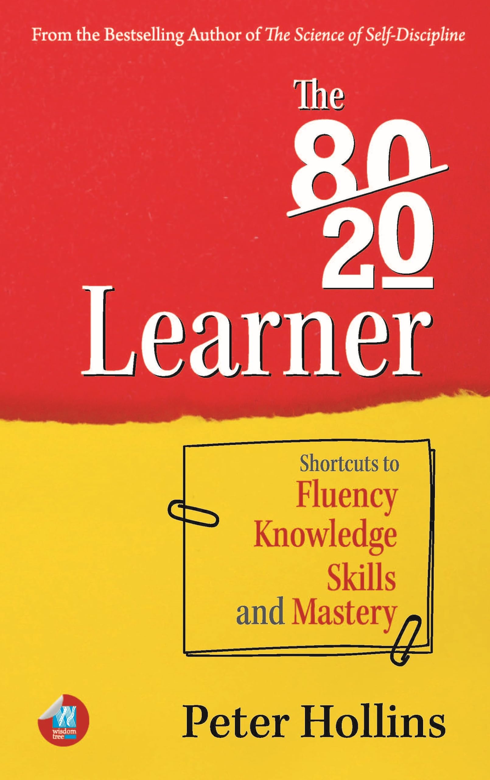 The 8020 Learner: Shortcuts to Fluency, Knowledge, Skills, and Mastery (Learning how to Learn Book 24)