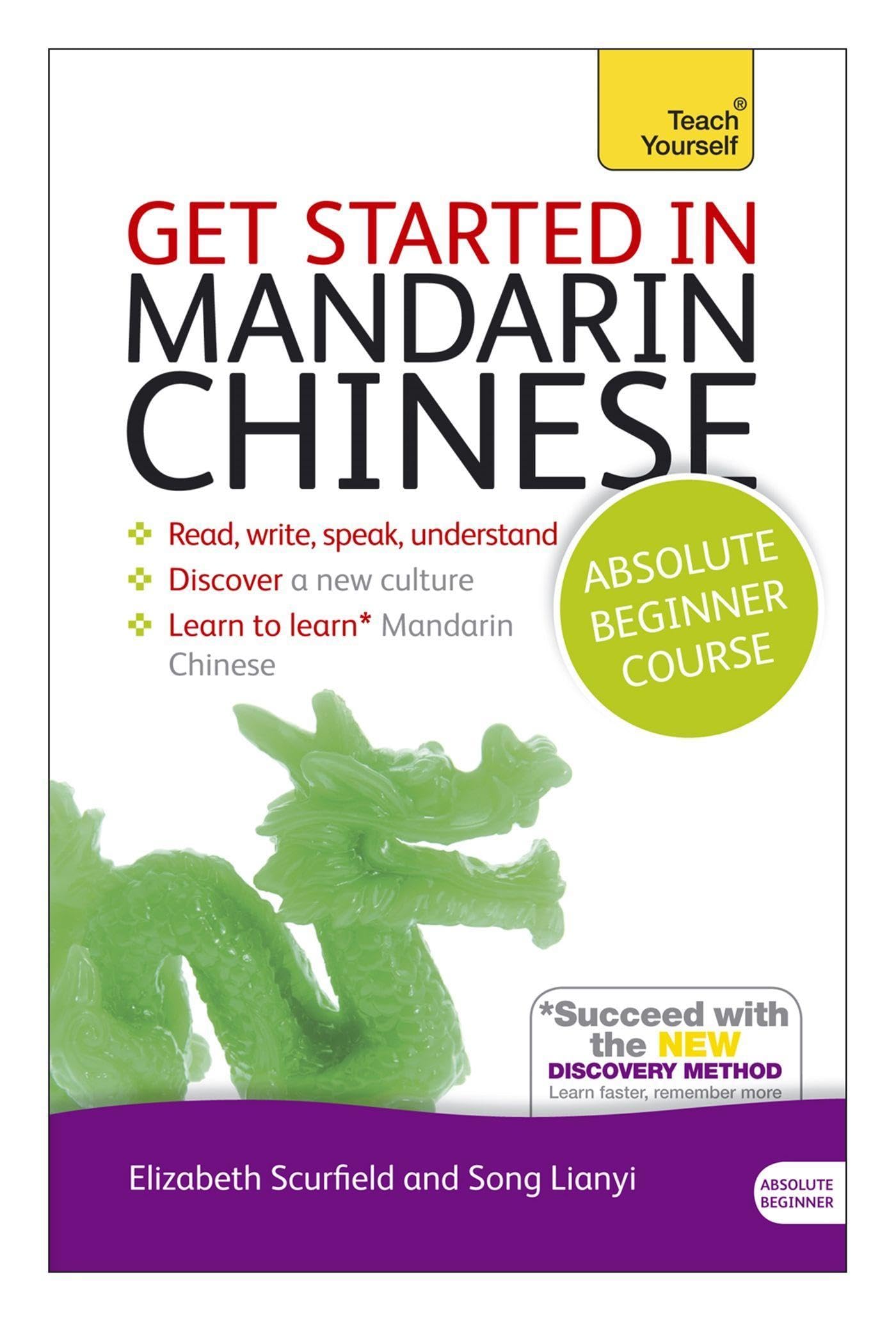 Get Started in Mandarin Chinese Absolute Beginner Course: The essential introduction to reading, writing, speaking and understan