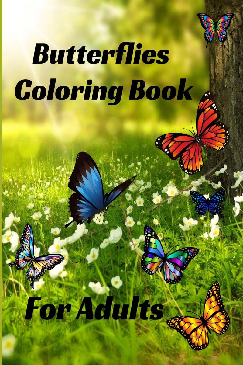 Butterflies Coloring Book for Adults : Stress Relieving beautiful Butterfly easy large print Designs for Teens and Beginners thr