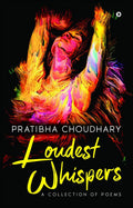 Loudest Whispers : A Collection Of Poems