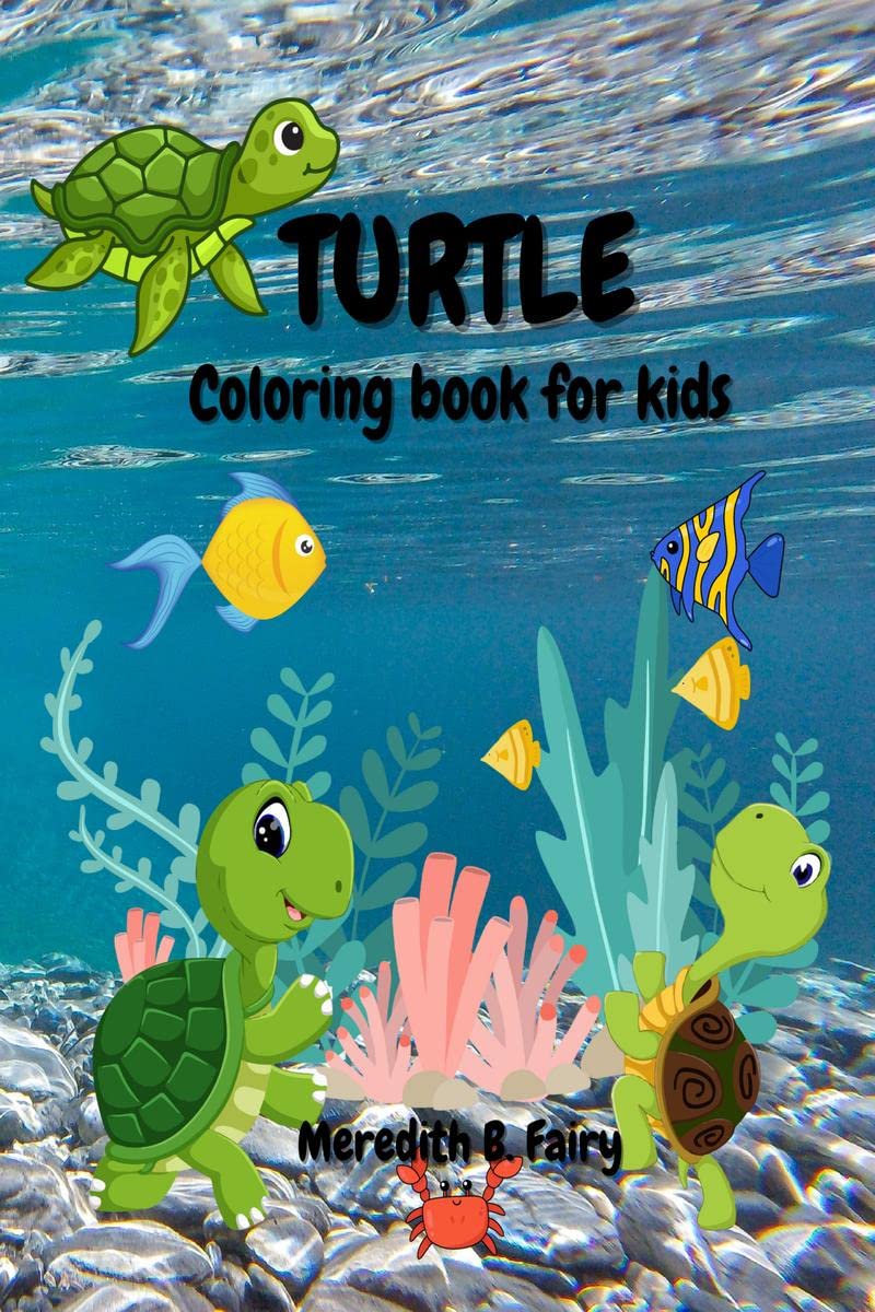 Turtle Coloring Book For Kids : Cute and fun coloring pages with sea turtles, a cool activity book for kids.